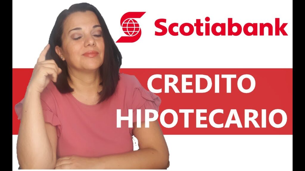 préstamo hipotecario en Scotiabank
